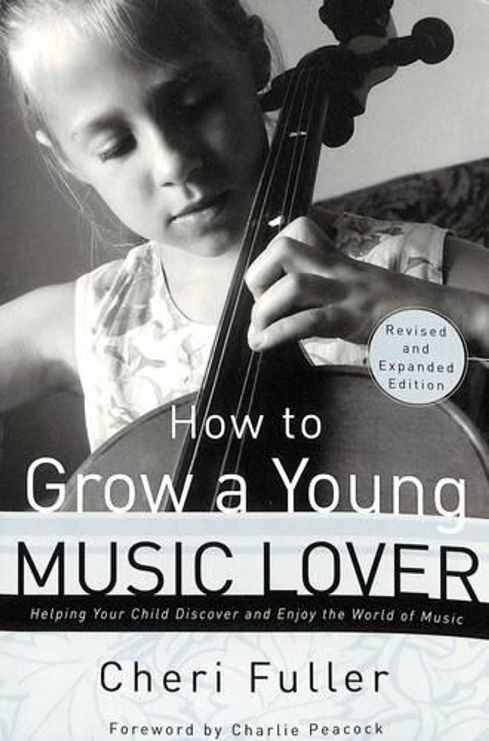 How to Grow a Young Music Lover (Revised & Expanded 2002) by Cheri Fuller - ISBN: 9780877883708