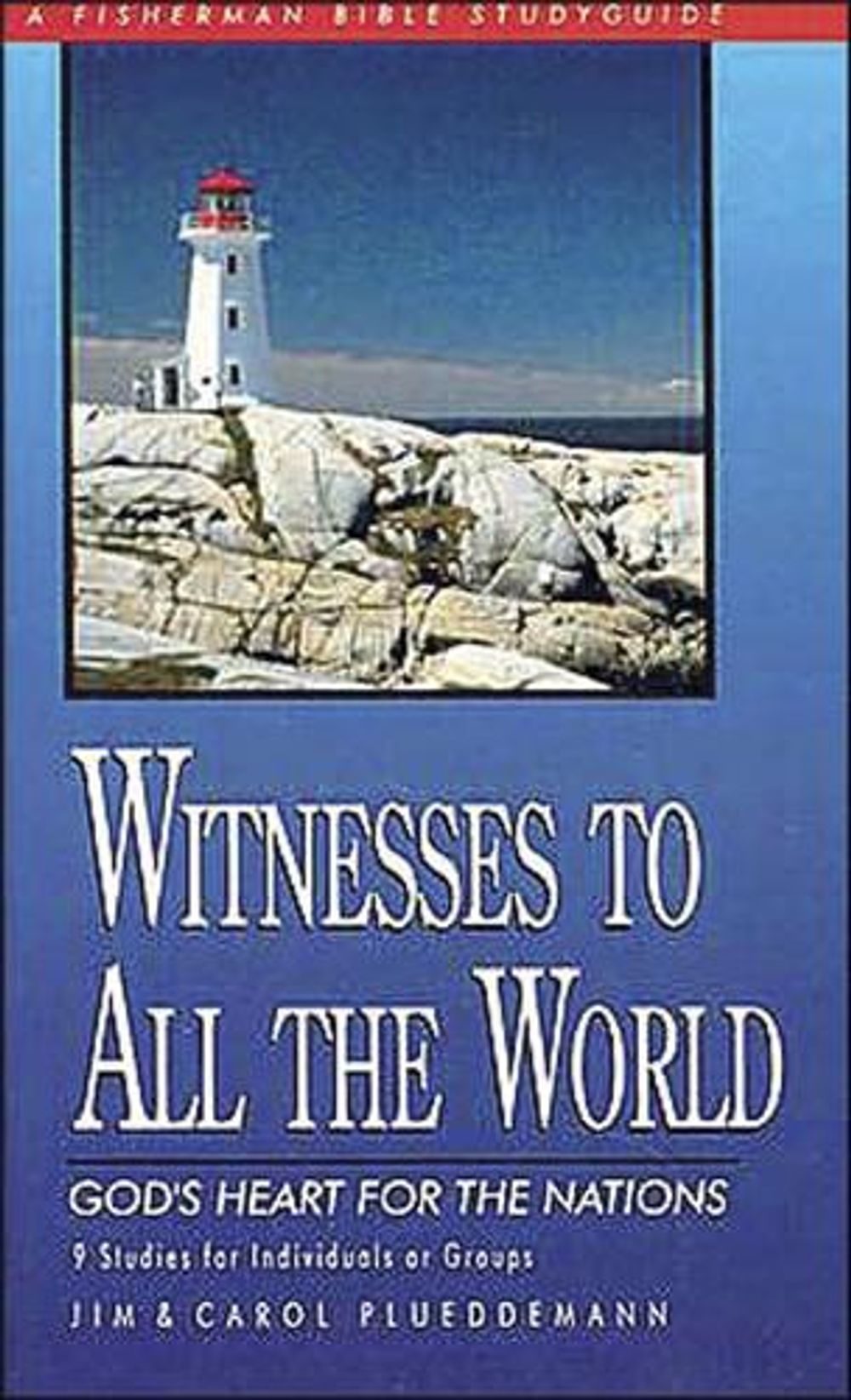 Witnesses to All the World: God's Heart for the Nations by James E. Plueddemann - ISBN: 9780877883791