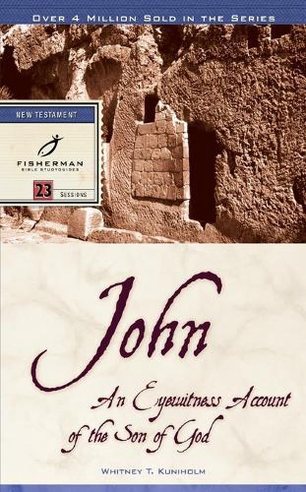 John: An Eyewitness Account of the Son of God by Whitney Kuniholm - ISBN: 9780877884293