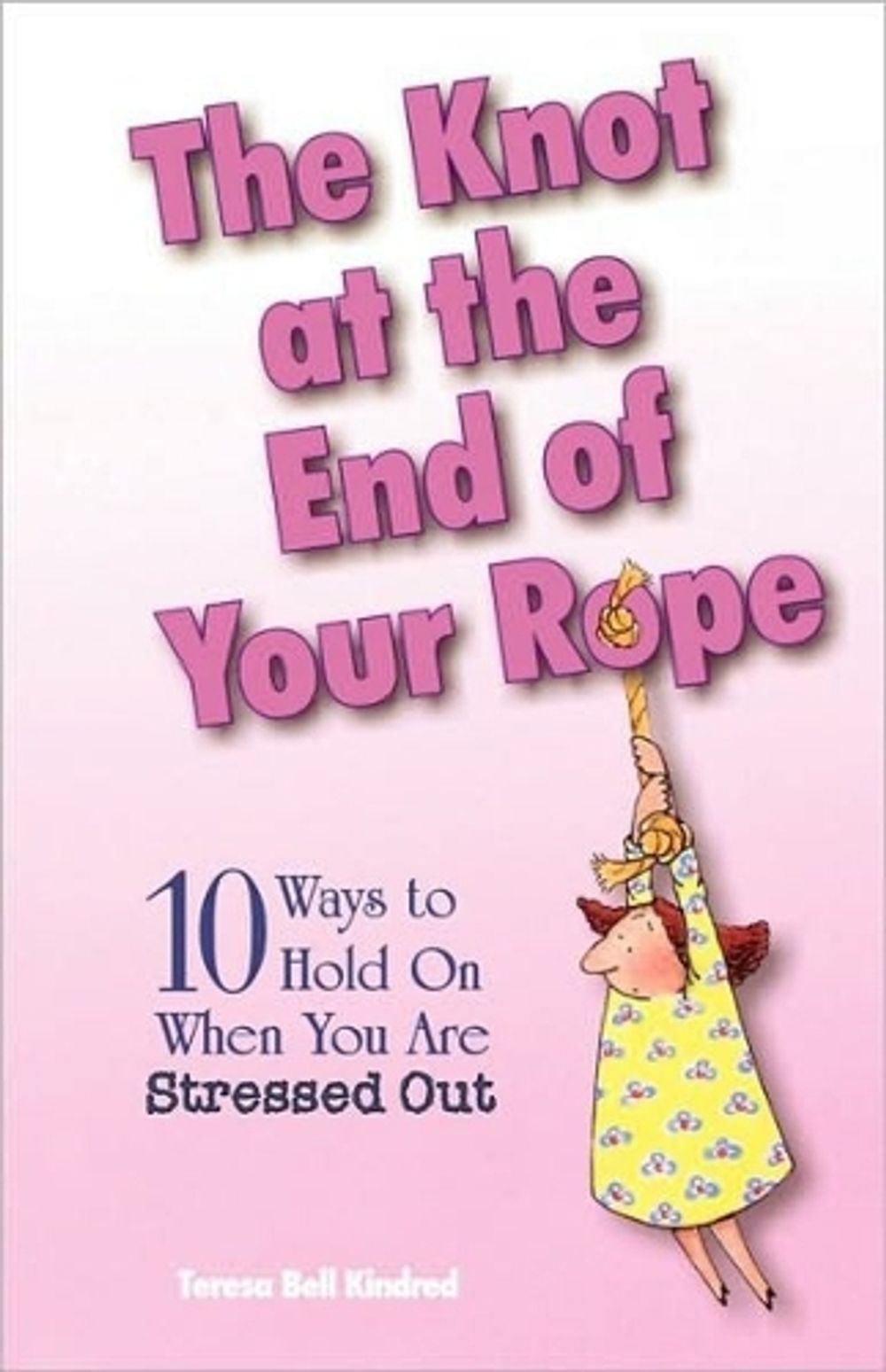 The Knot at the End of Your Rope by Teresa Bell Kindred - ISBN: 9780877884576