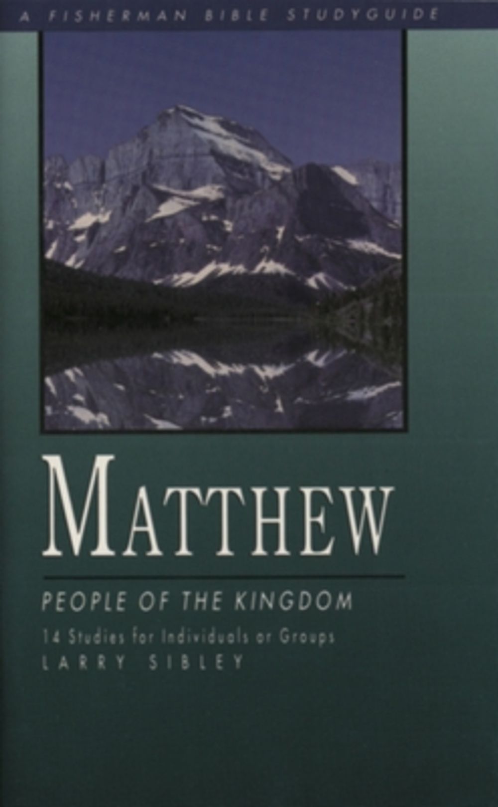 Matthew: People of the Kingdom by Larry Sibley - ISBN: 9780877885375