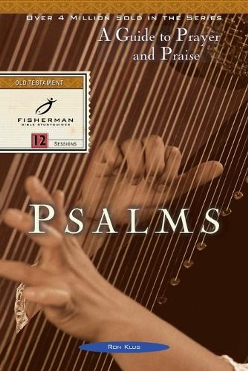 Psalms: A Guide to Prayer & Praise by Ron Klug - ISBN: 9780877886990