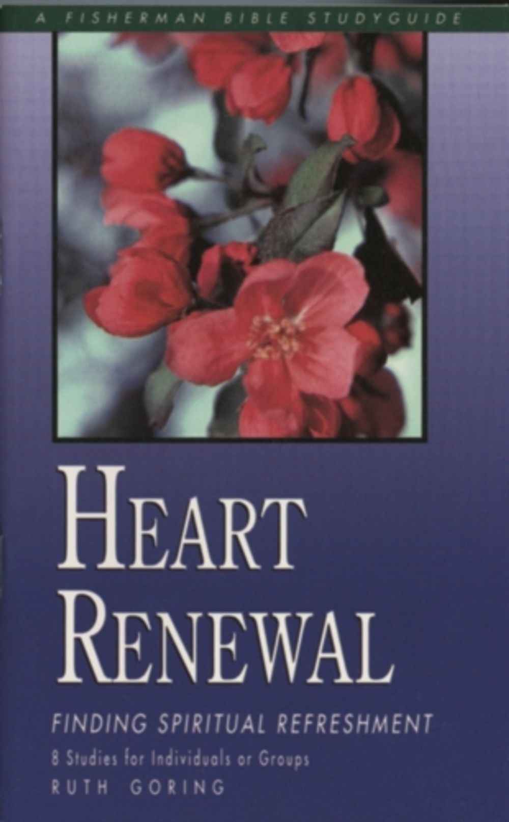 Heart Renewal: Finding Spiritual Refreshment by R. Goring - ISBN: 9780877887300