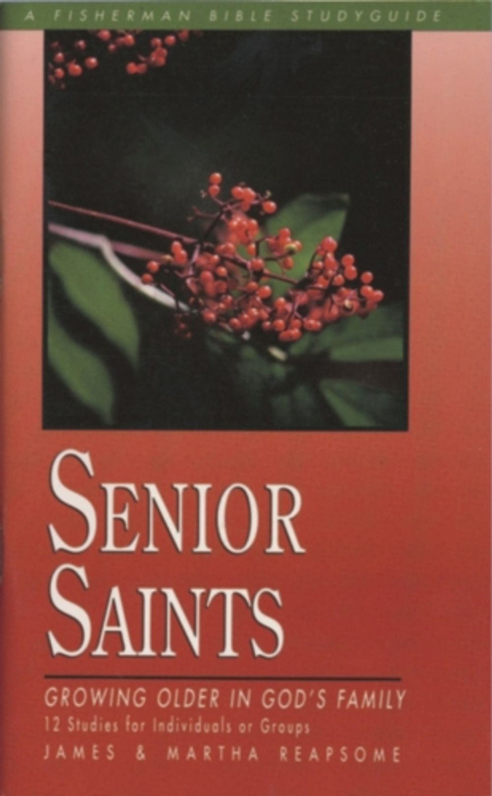 Senior Saints: Growing Older in God's Family by James Reapsome - ISBN: 9780877887461