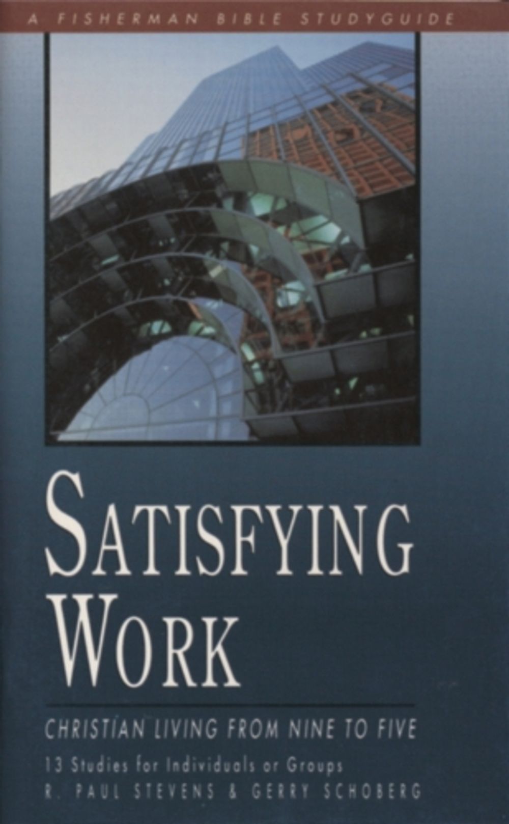 Satisfying Work: Christian Living from Nine to Five by R. Paul Stevens - ISBN: 9780877887522