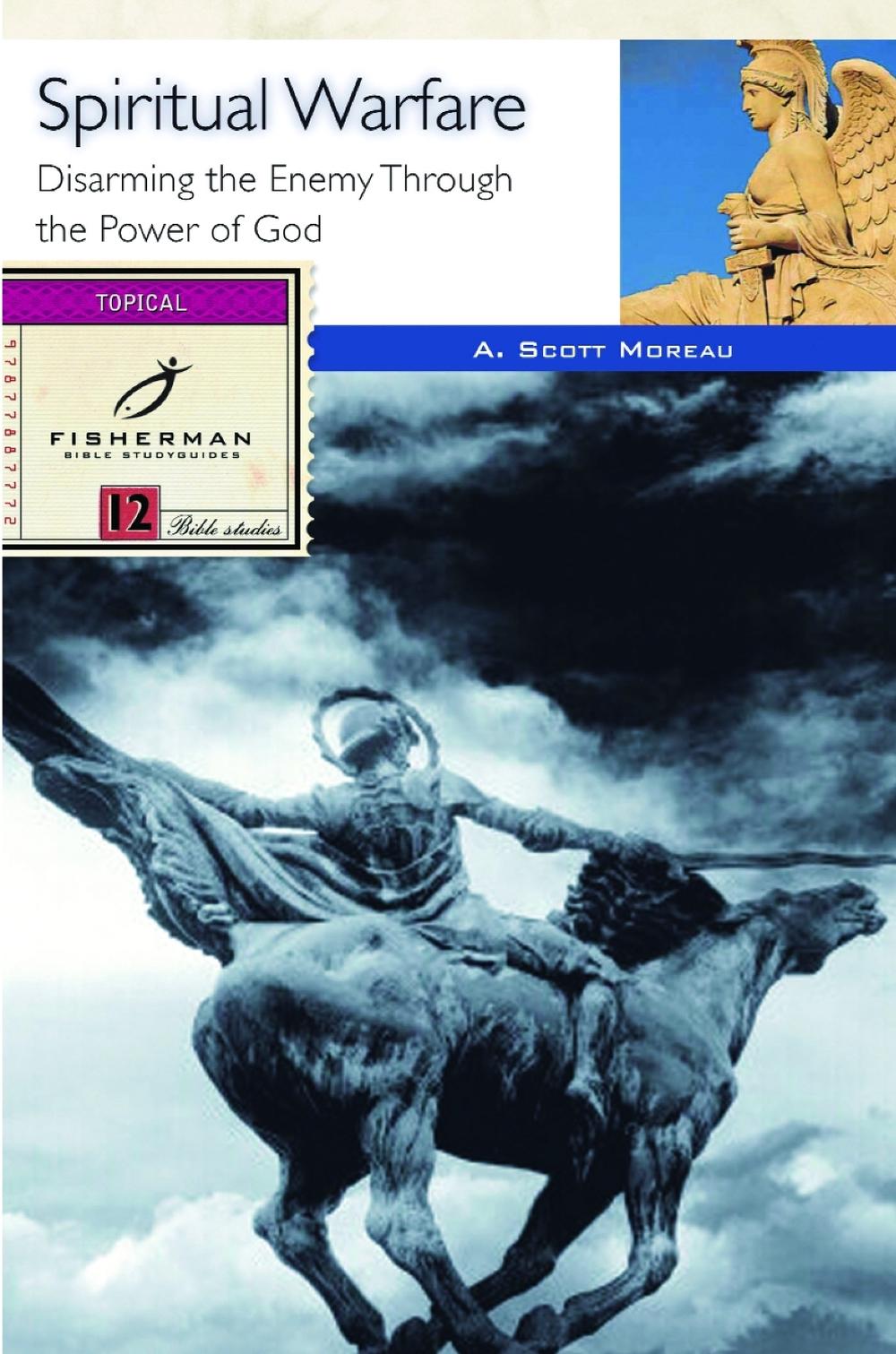 Spiritual Warfare: Disarming the Enemy Through the Power of God by A. Scott Moreau - ISBN: 9780877887775