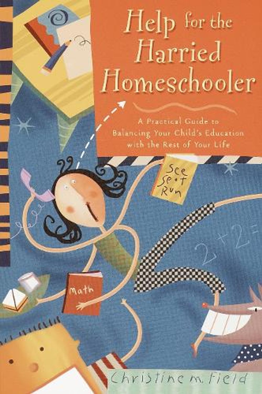 Help for the Harried Homeschooler by Christine Field - ISBN: 9780877887942