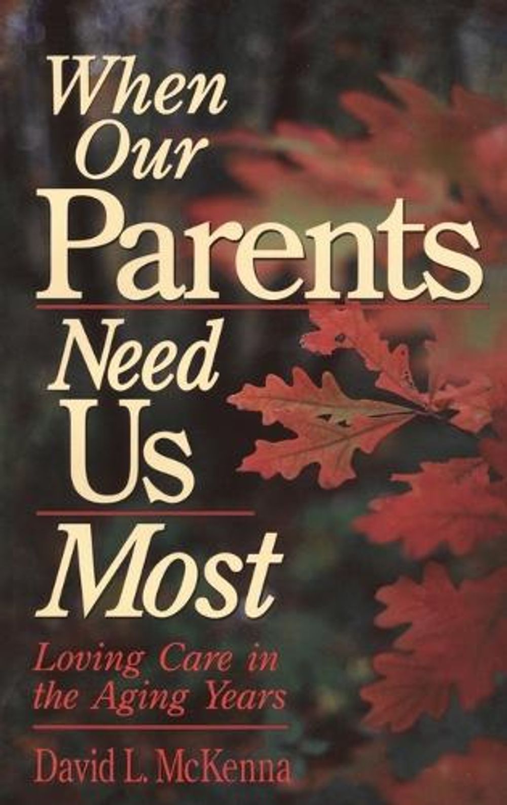 When Our Parents Need Us Most by David McKenna - ISBN: 9780877889021