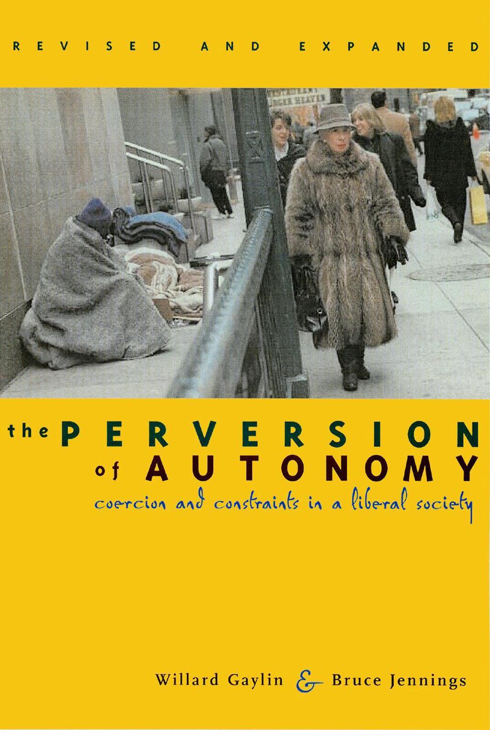 The Perversion of Autonomy by Willard Gaylin - ISBN: 9780878409068