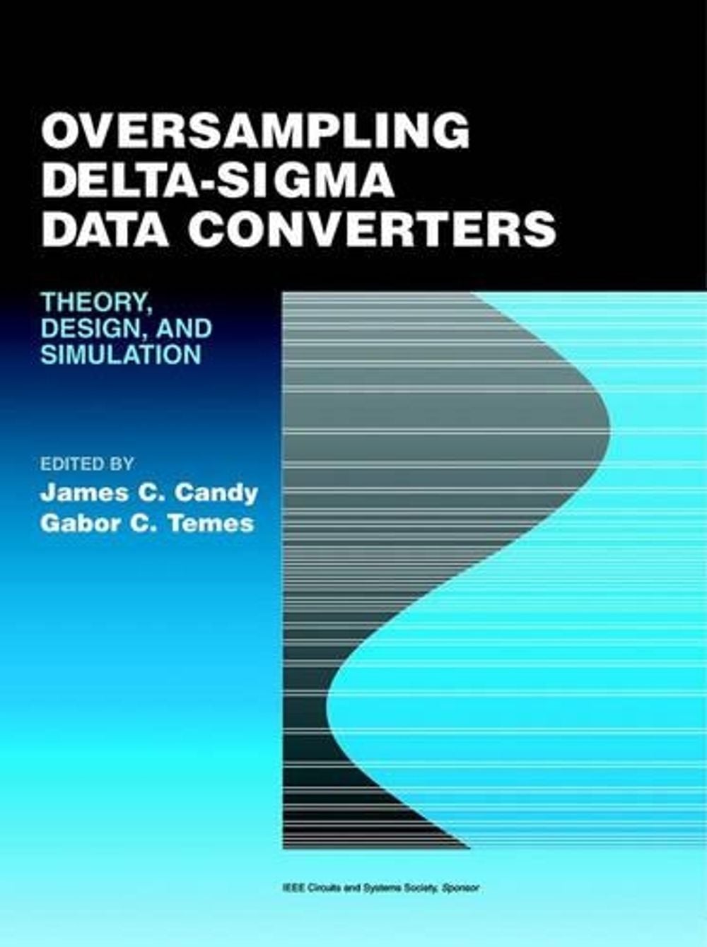 Oversampling Delta-Sigma Data Converters, 1st Edition by James C. Candy - ISBN: 9780879422851