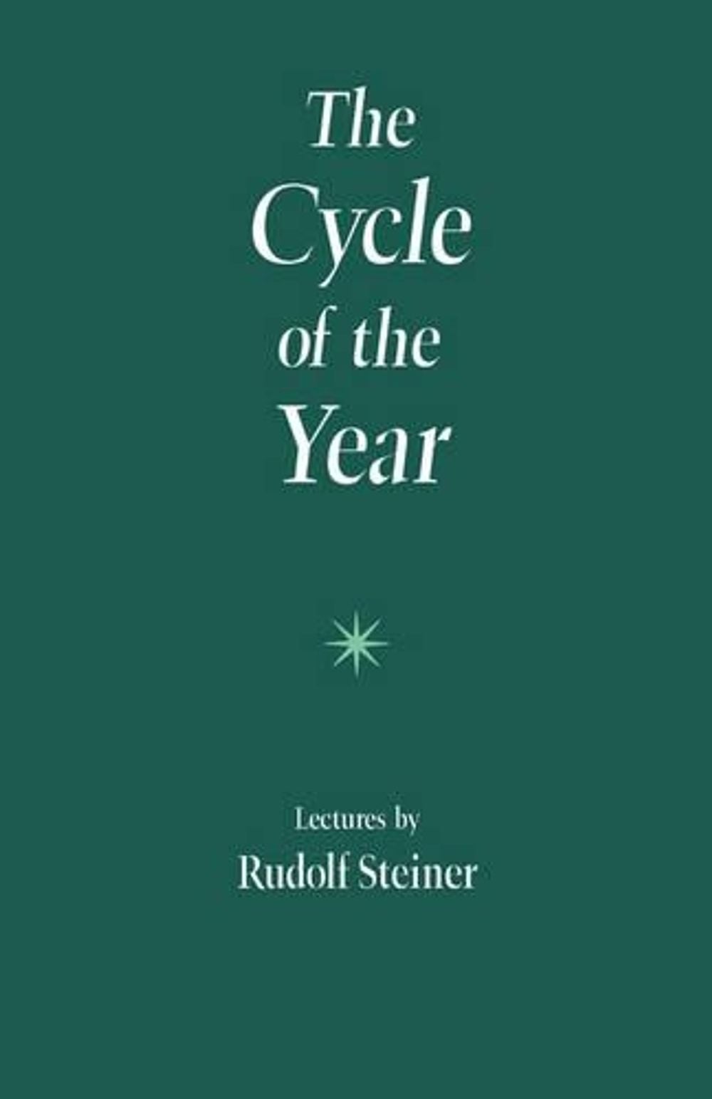 The Cycle of the Year as Breathing-Process of the Earth by Rudolf Steiner - ISBN: 9780880100816