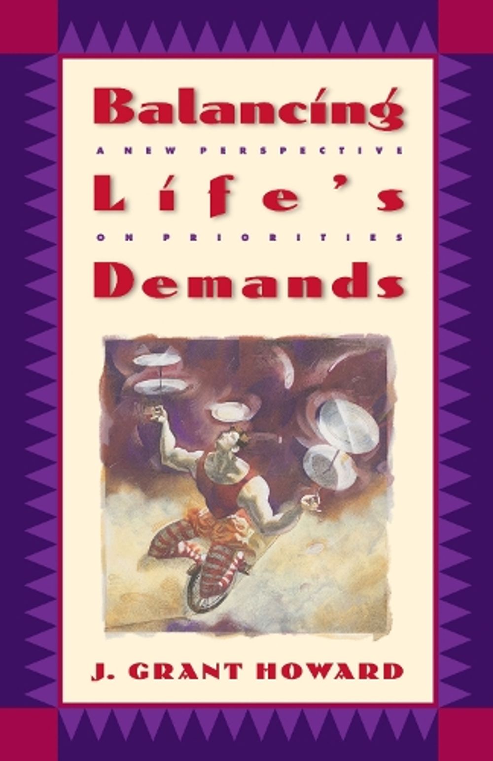 Balancing Life's Demands by J. Grant Howard - ISBN: 9780880706735