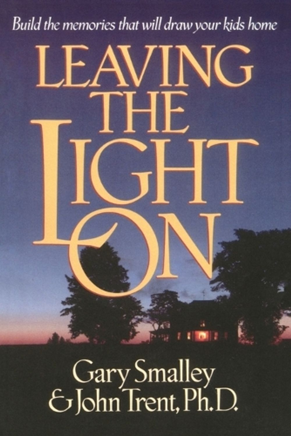 Leaving the Light On by Gary Smalley - ISBN: 9780880708401