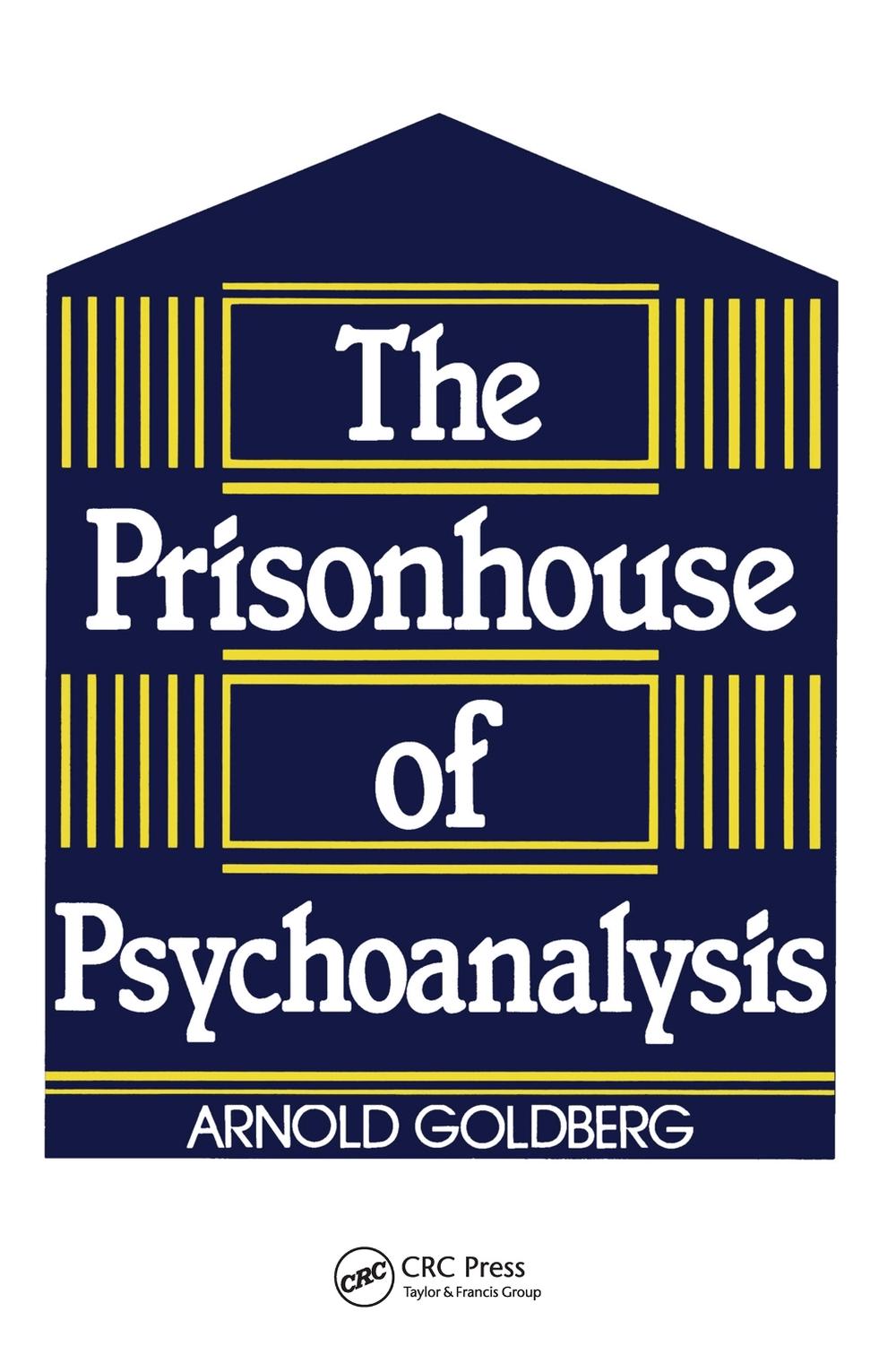 The Prisonhouse of Psychoanalysis, 1st Edition by Arnold I. Goldberg ...