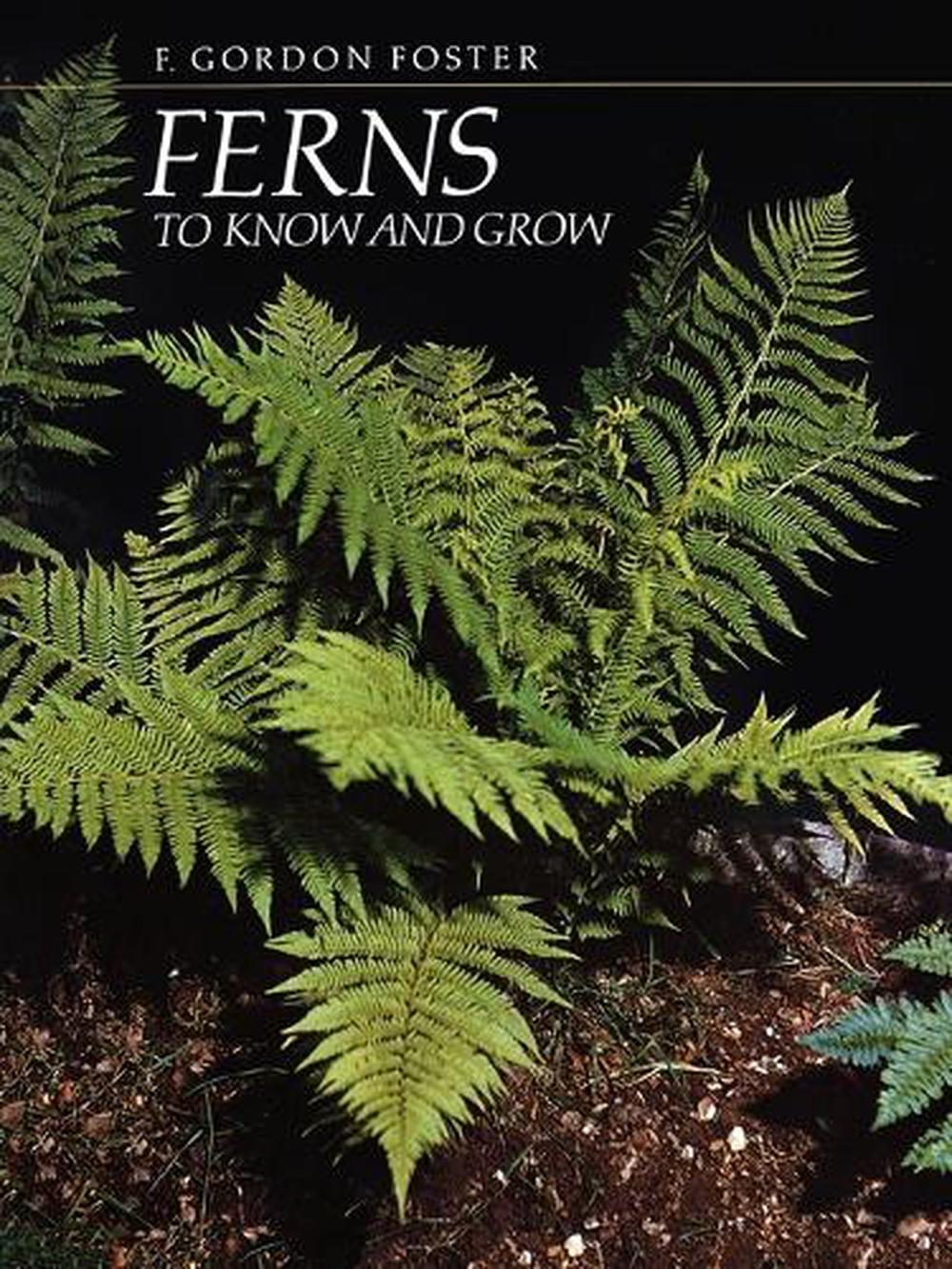 Ferns to Know and Grow by F. Gordon Foster - ISBN: 9780881922349