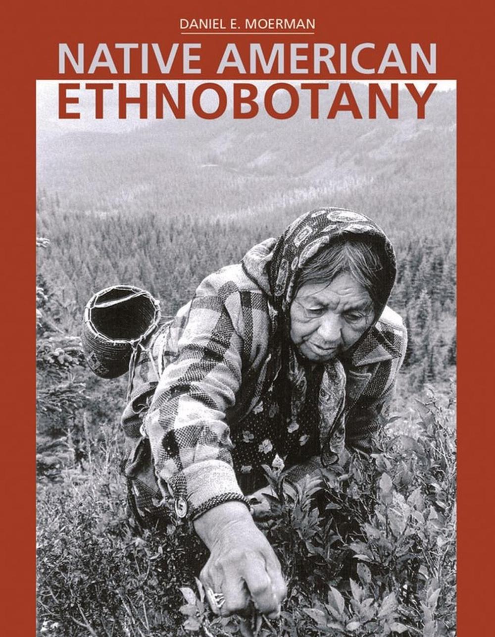 Native American Ethnobotany by Daniel E. Moerman - ISBN: 9780881924534