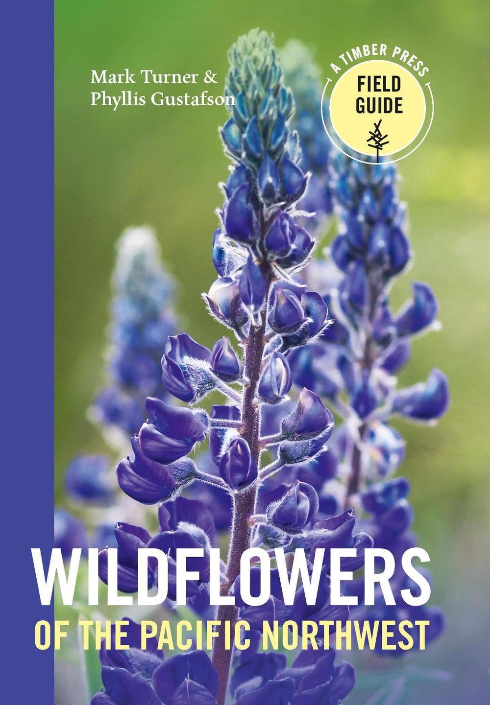 Wildflowers of the Pacific Northwest by Mark Turner - ISBN: 9780881927450