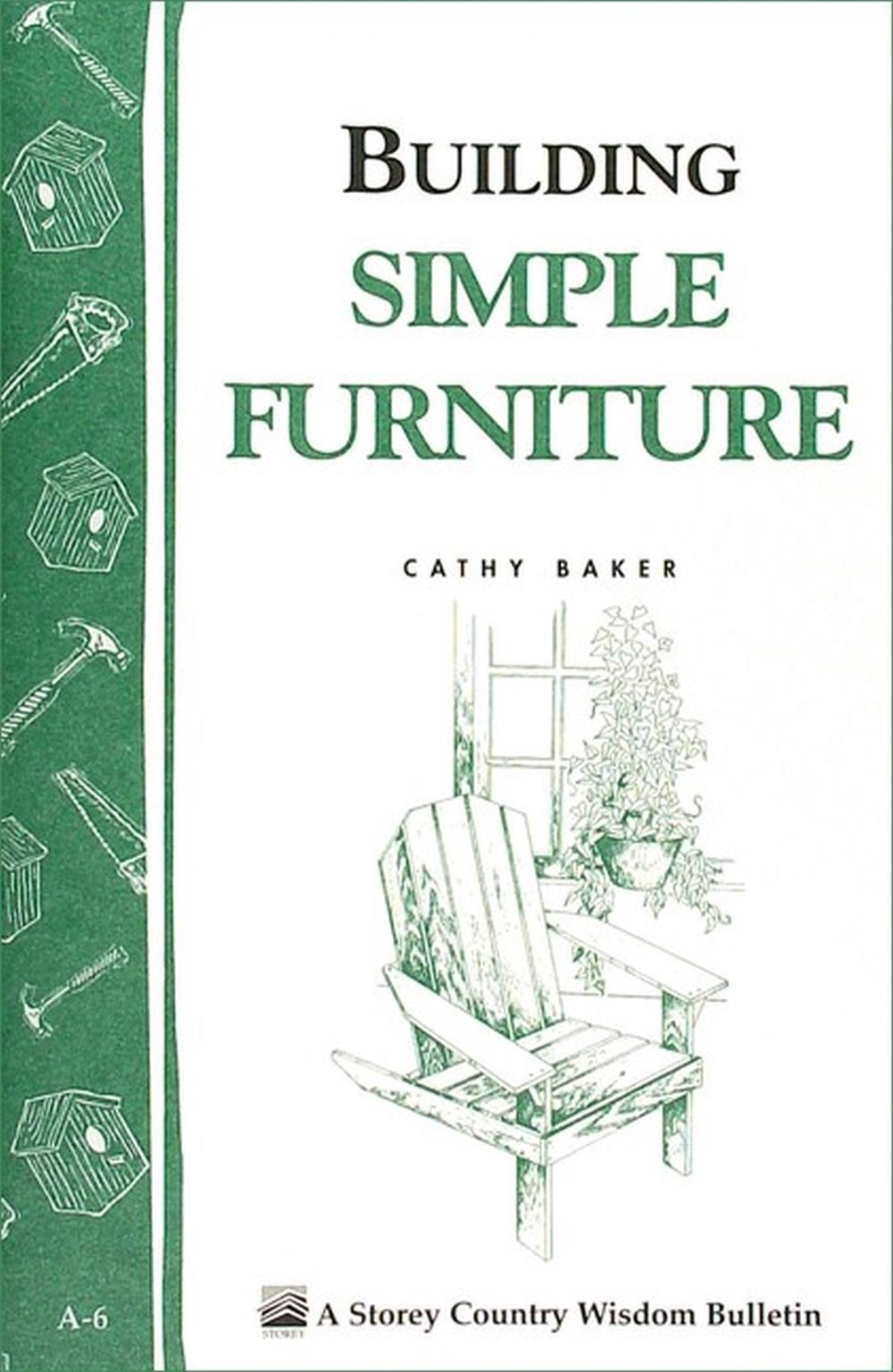 Building Simple Furniture by Cathy Baker - ISBN: 9780882661803