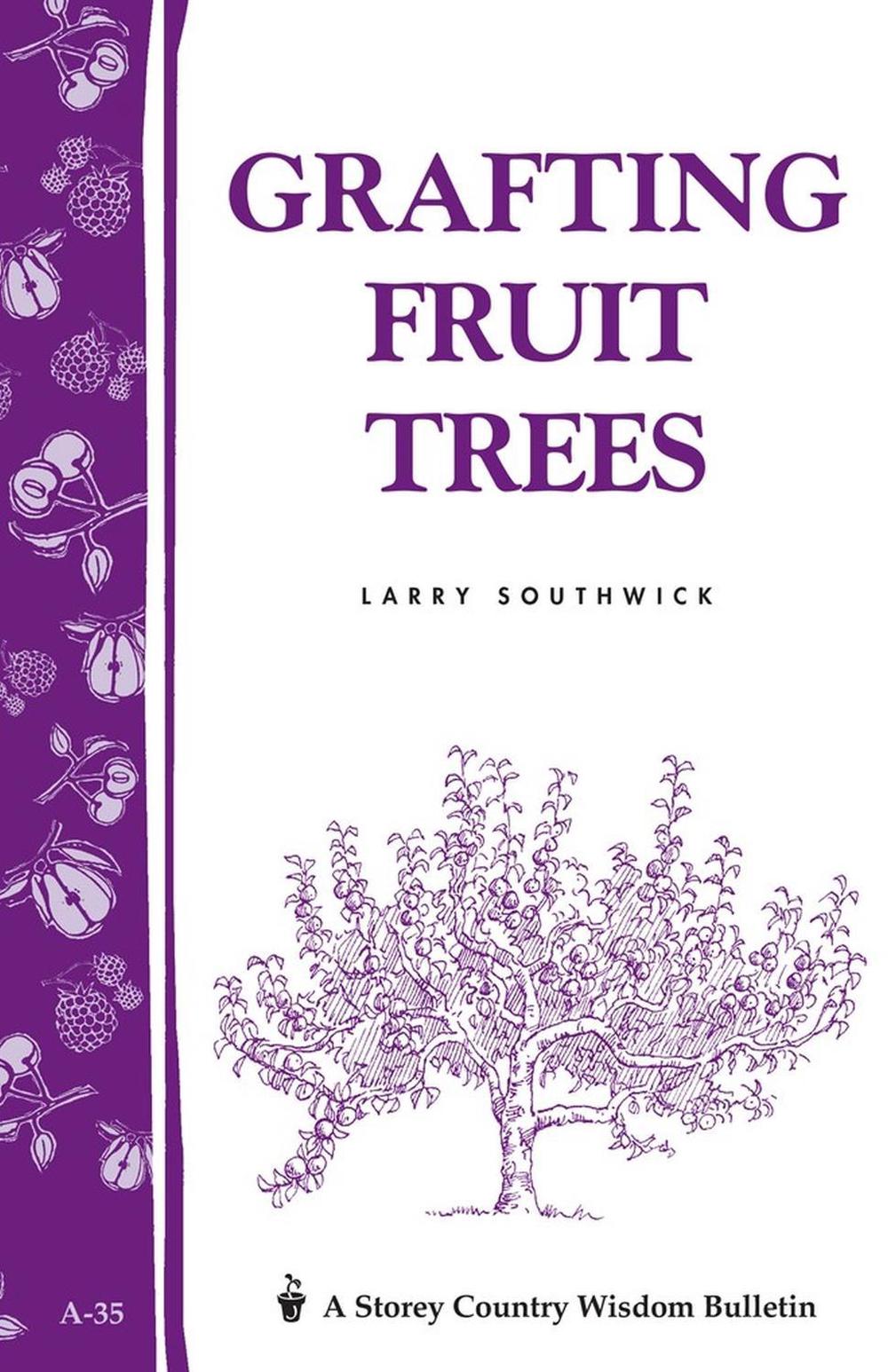 Grafting Fruit Trees by Larry Southwick - ISBN: 9780882662091
