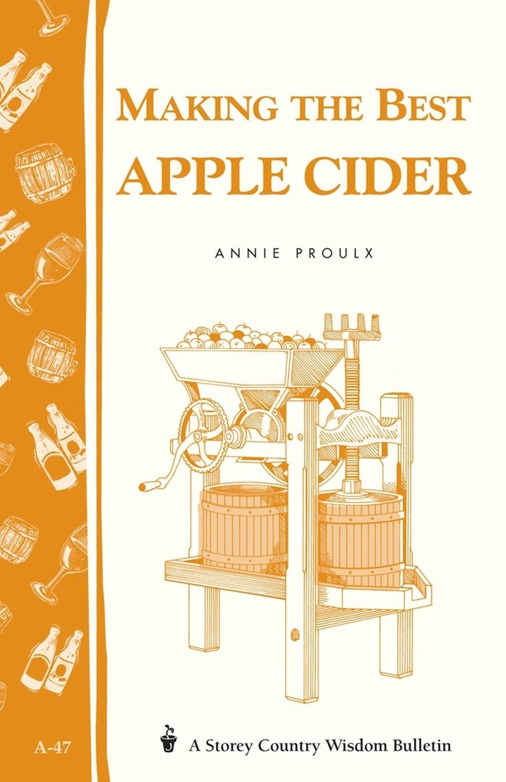 Making the Best Apple Cider by Annie Proulx - ISBN: 9780882662220