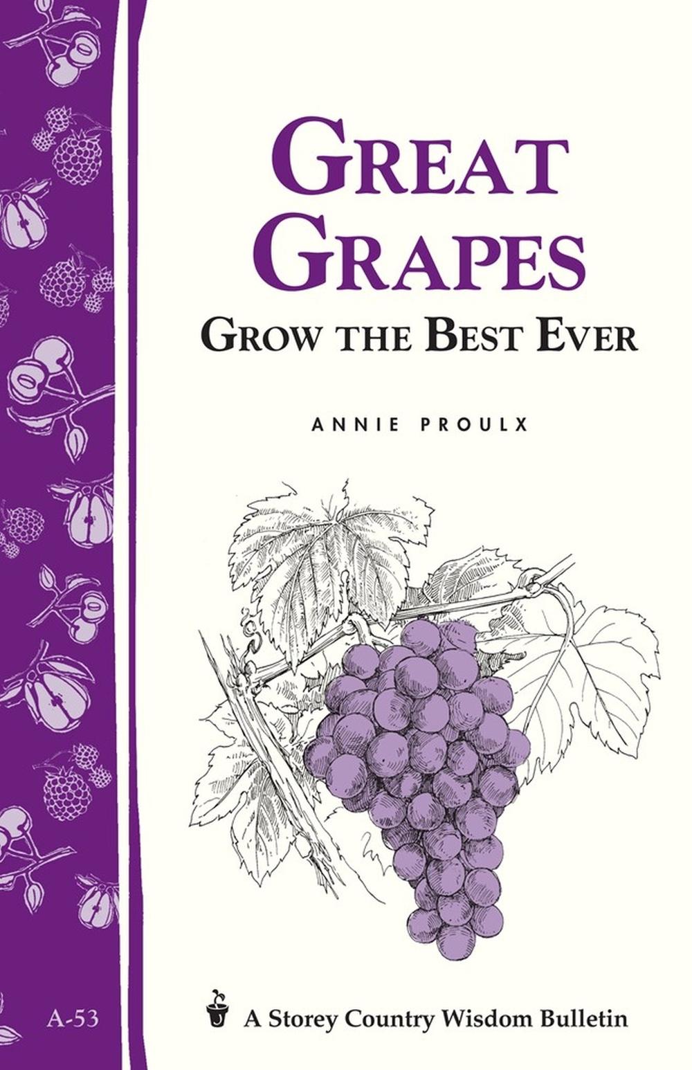 Great Grapes by Annie Proulx - ISBN: 9780882662282