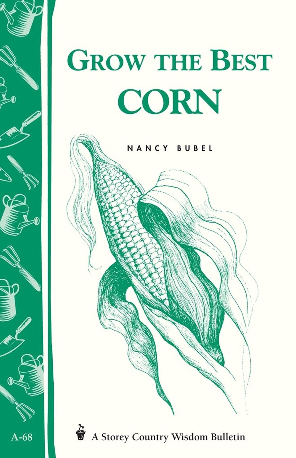 Grow the Best Corn by Nancy Bubel - ISBN: 9780882662824