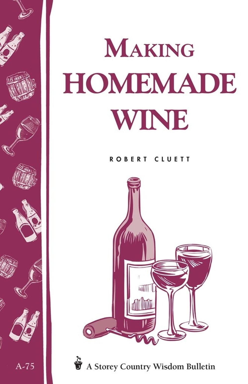 Making Homemade Wine by Robert Cluett - ISBN: 9780882662893