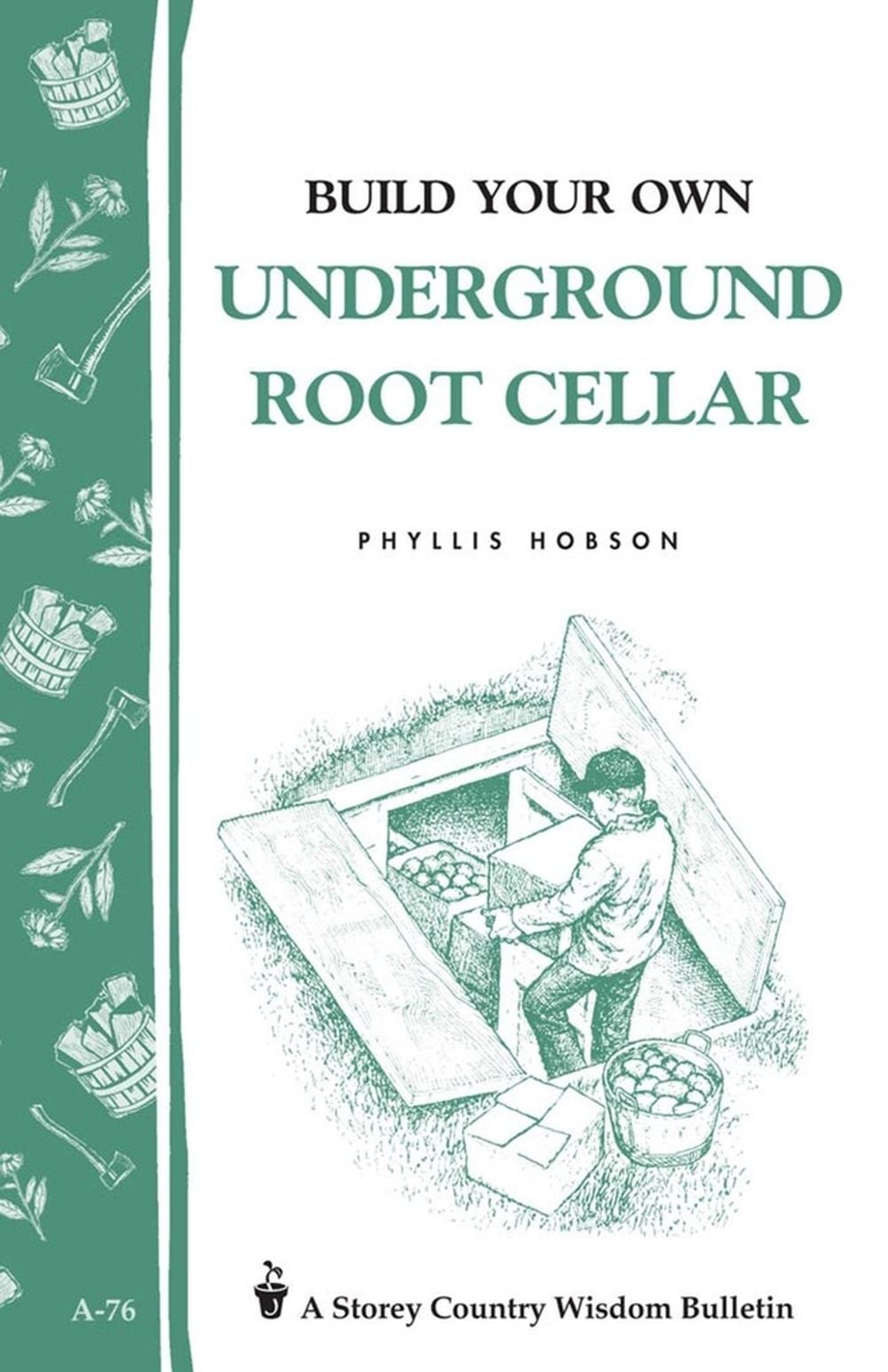 Build Your Own Underground Root Cellar by Phyllis Hobson - ISBN: 9780882662909
