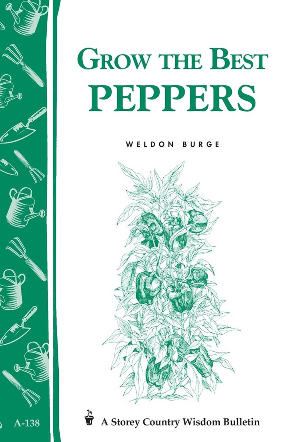 Grow the Best Peppers by Weldon Burge - ISBN: 9780882663029