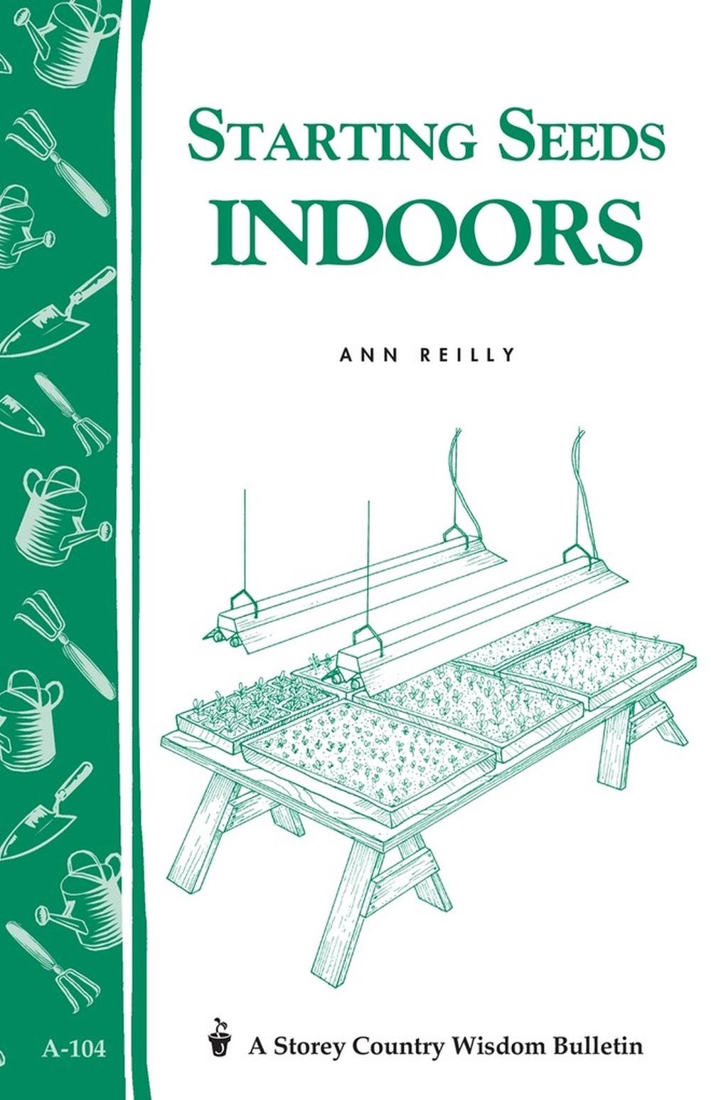 Starting Seeds Indoors by Ann Reilly - ISBN: 9780882665191