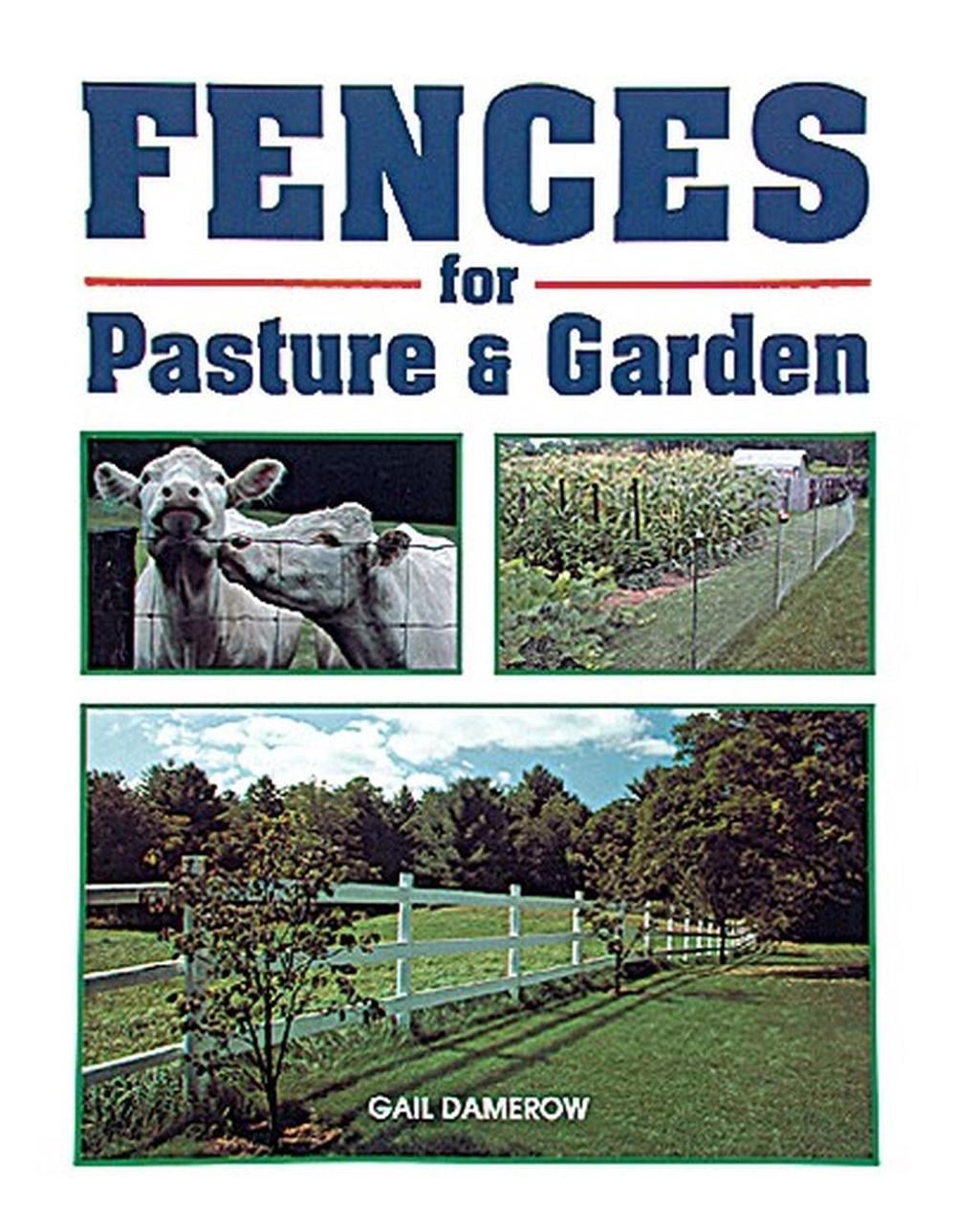 Fences for Pasture & Garden by Gail Damerow - ISBN: 9780882667539