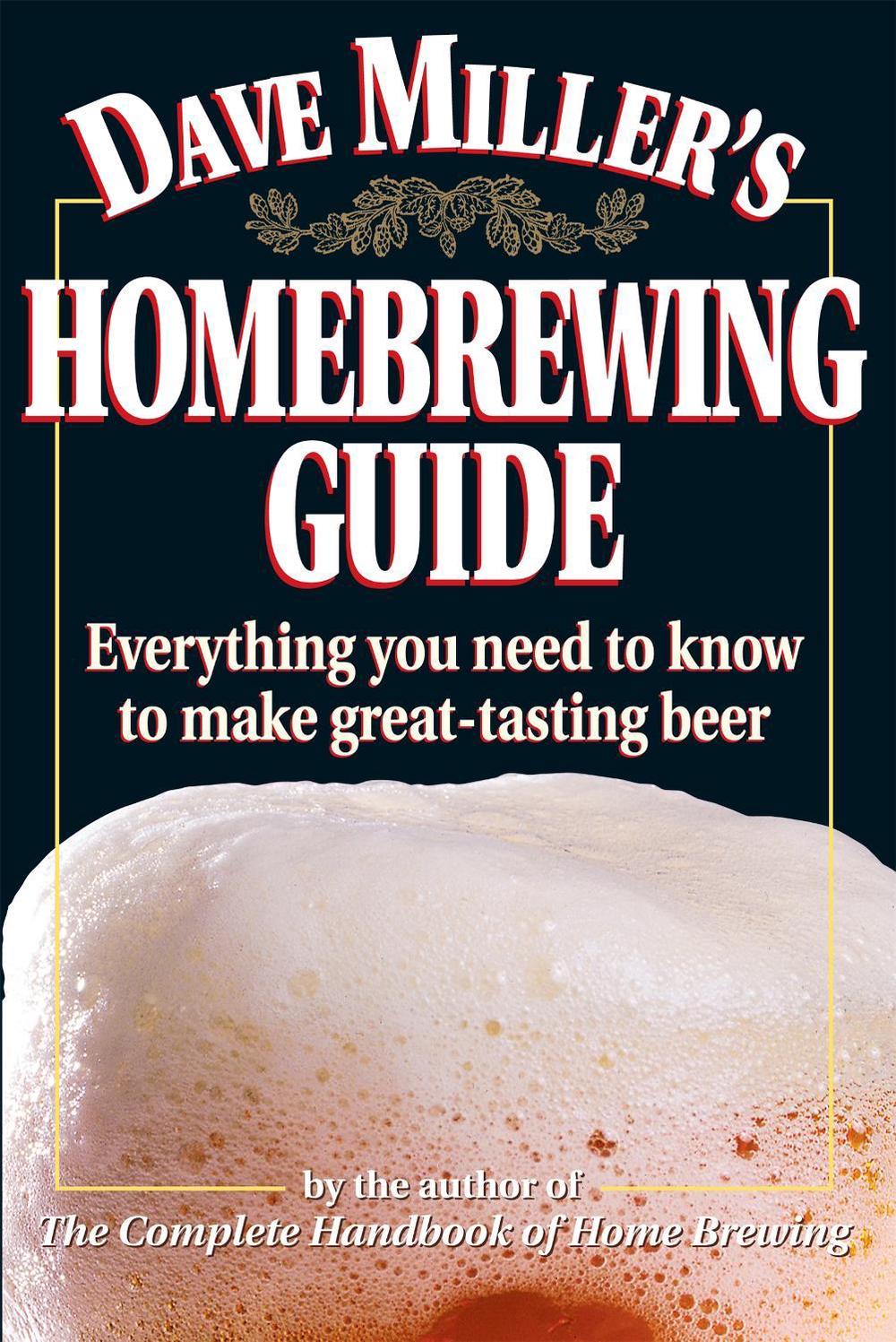 Dave Miller's Homebrewing Guide by Dave Miller - ISBN: 9780882669052