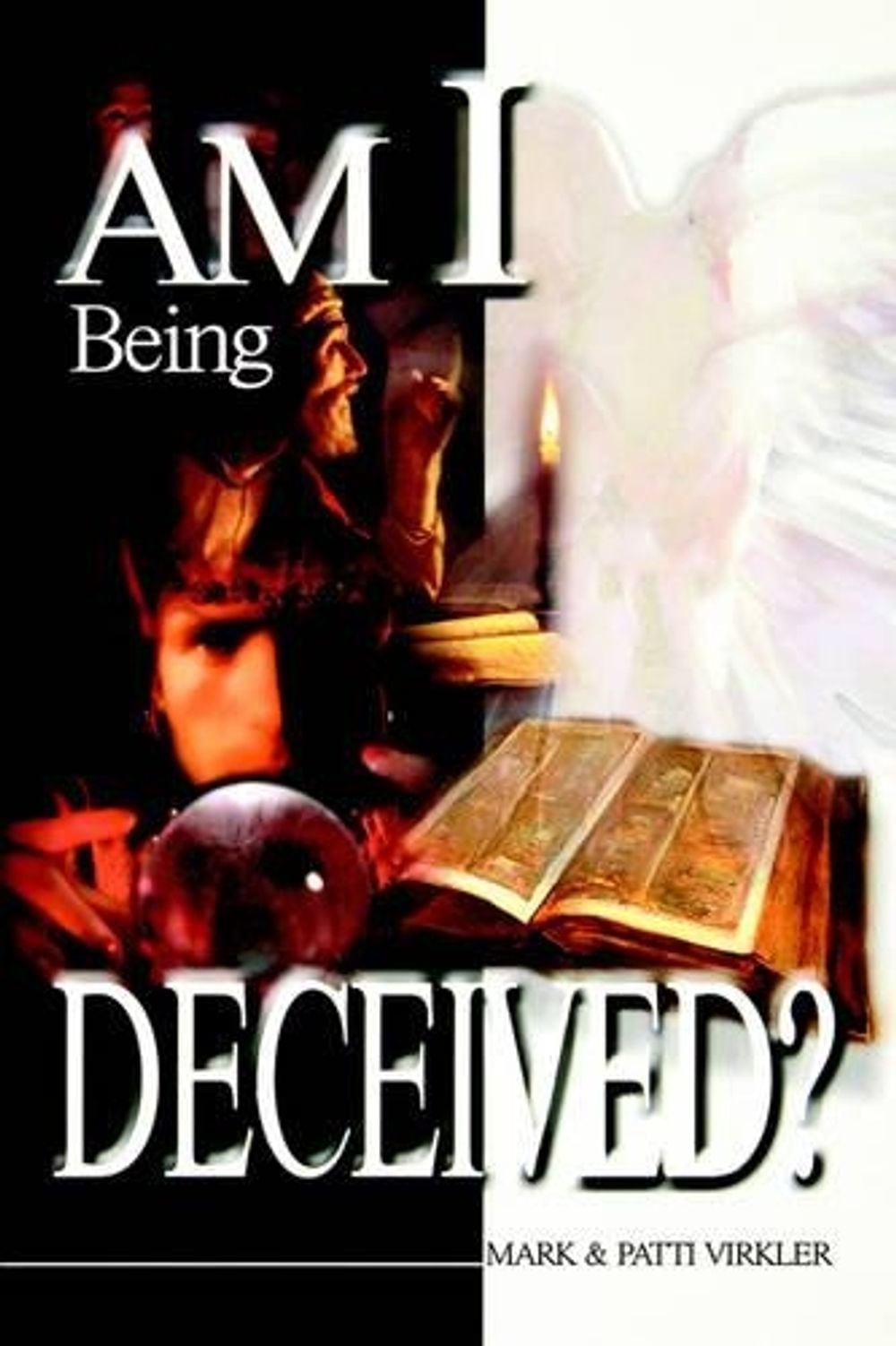 Am I Being Deceived? by Mark Virkler - ISBN: 9780882708669