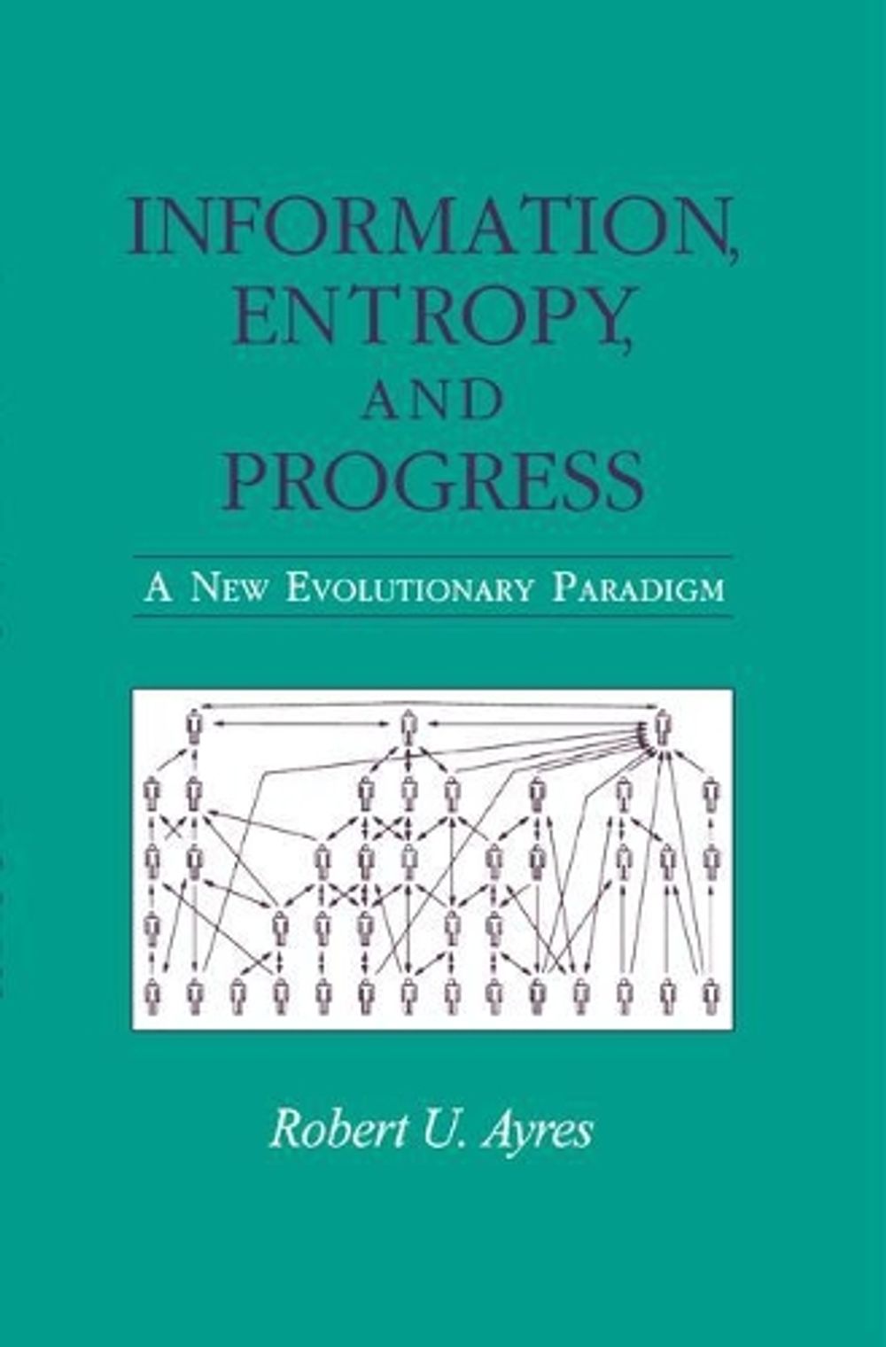 Information, Entropy, and Progress by Robert U. Ayres - ISBN: 9780883189115