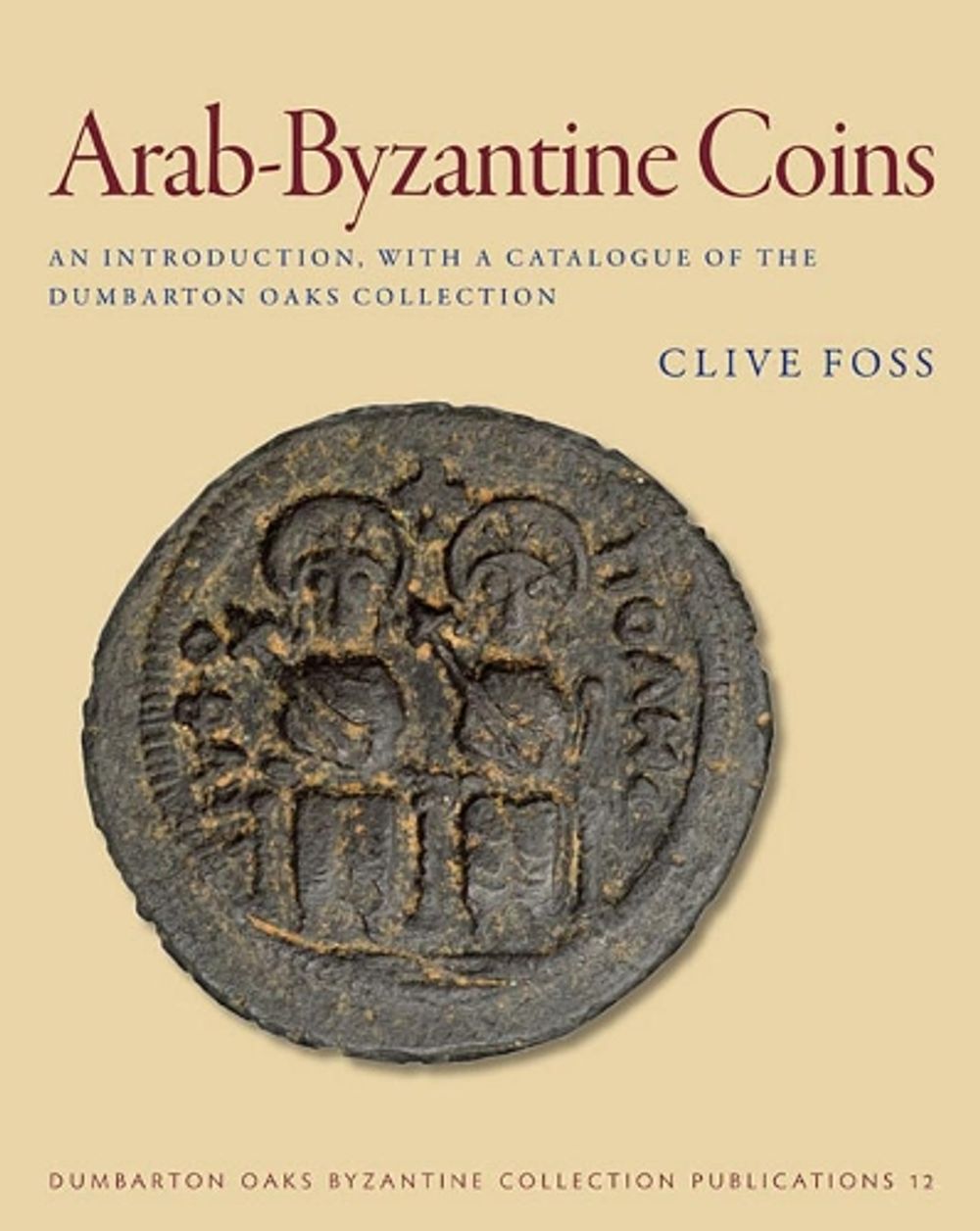 Arab-Byzantine Coins by Clive Foss - ISBN: 9780884023180