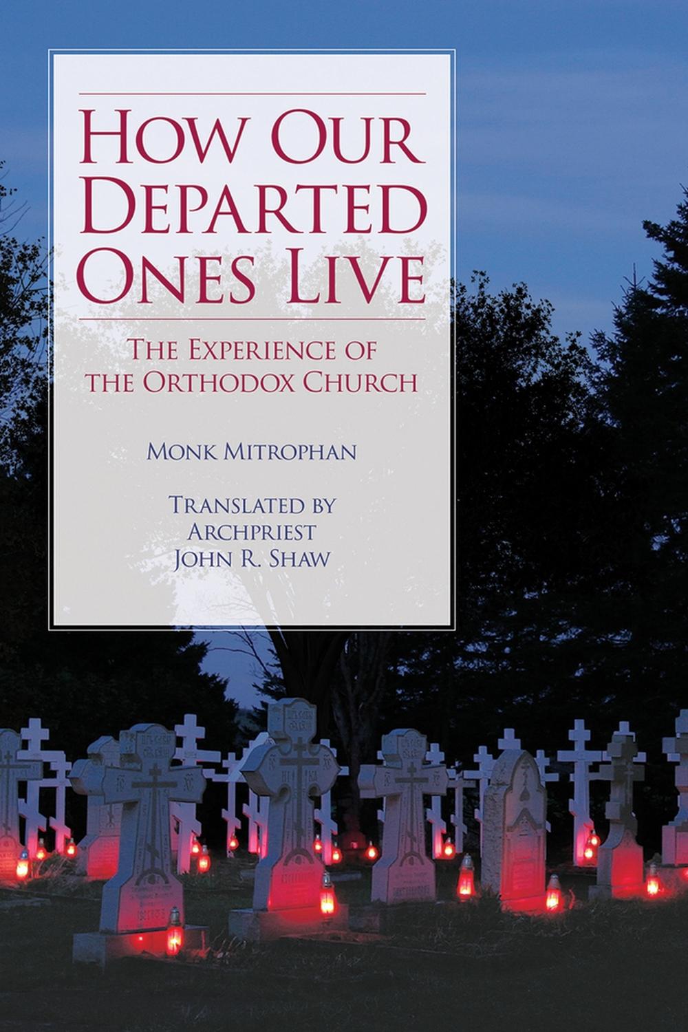 How Our Departed Ones Live by Monk Mitrophan - ISBN: 9780884654018