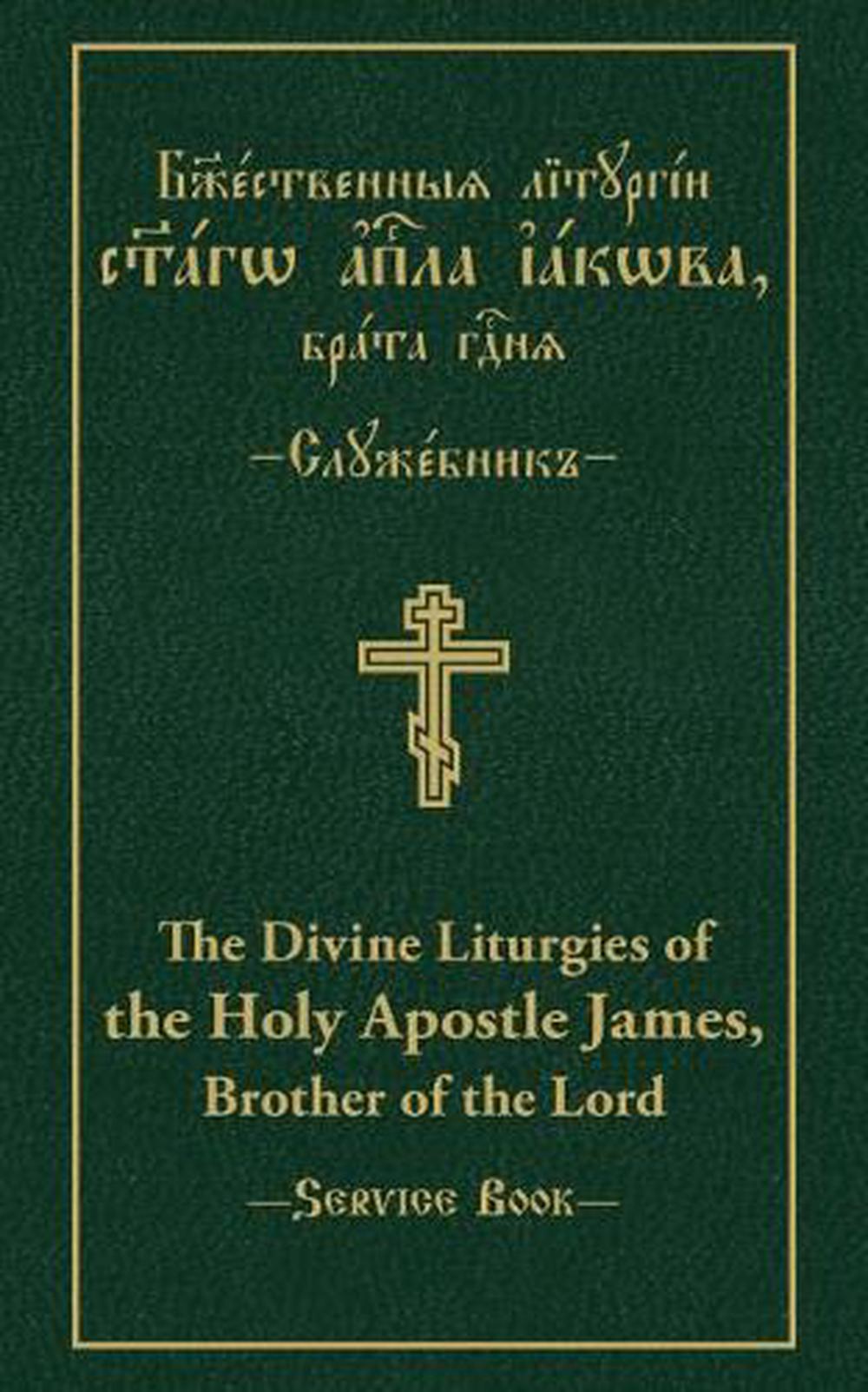 The Divine Liturgies of the Holy Apostle James, Brother of the Lord, 9780884654308