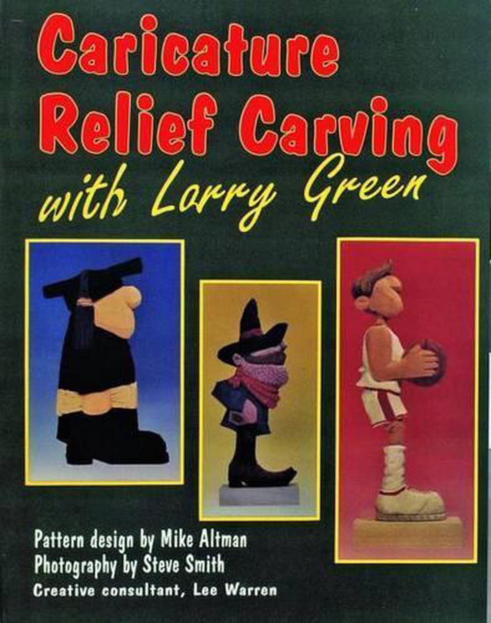 Caricature Relief Carving with Larry  Green, 9780887405426