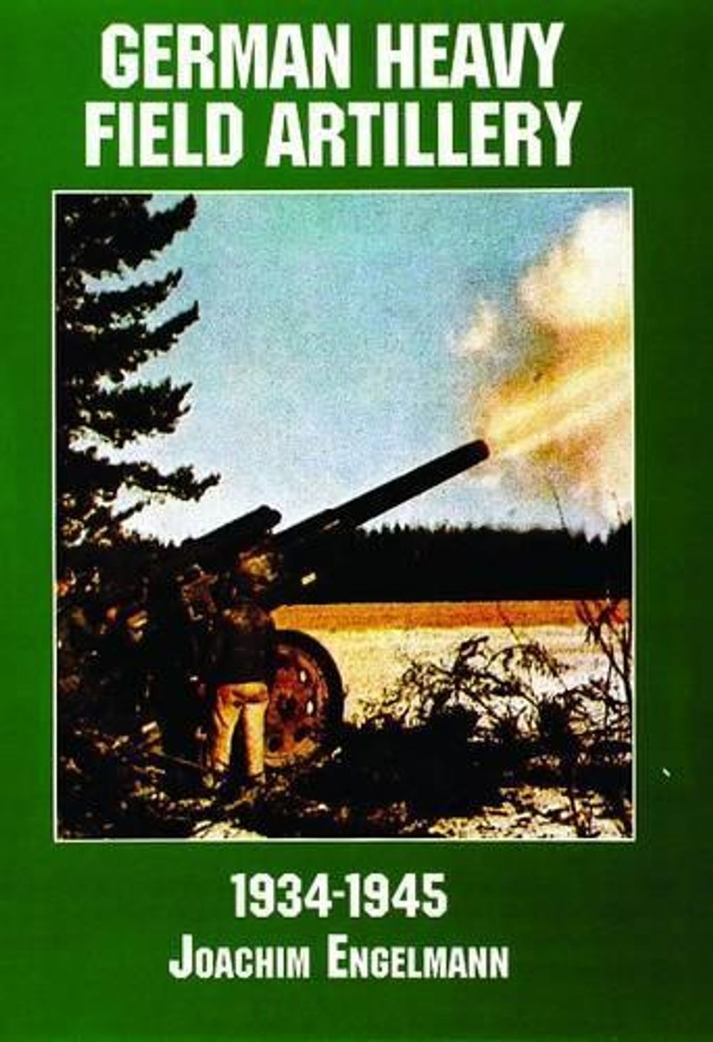German Heavy Field Artillery in World War II by Schiffer Publishing, Ltd. - ISBN: 9780887407598