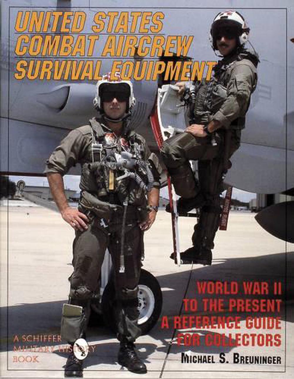United States Combat Aircrew Survival Equipment World War II to the Present, 9780887407918