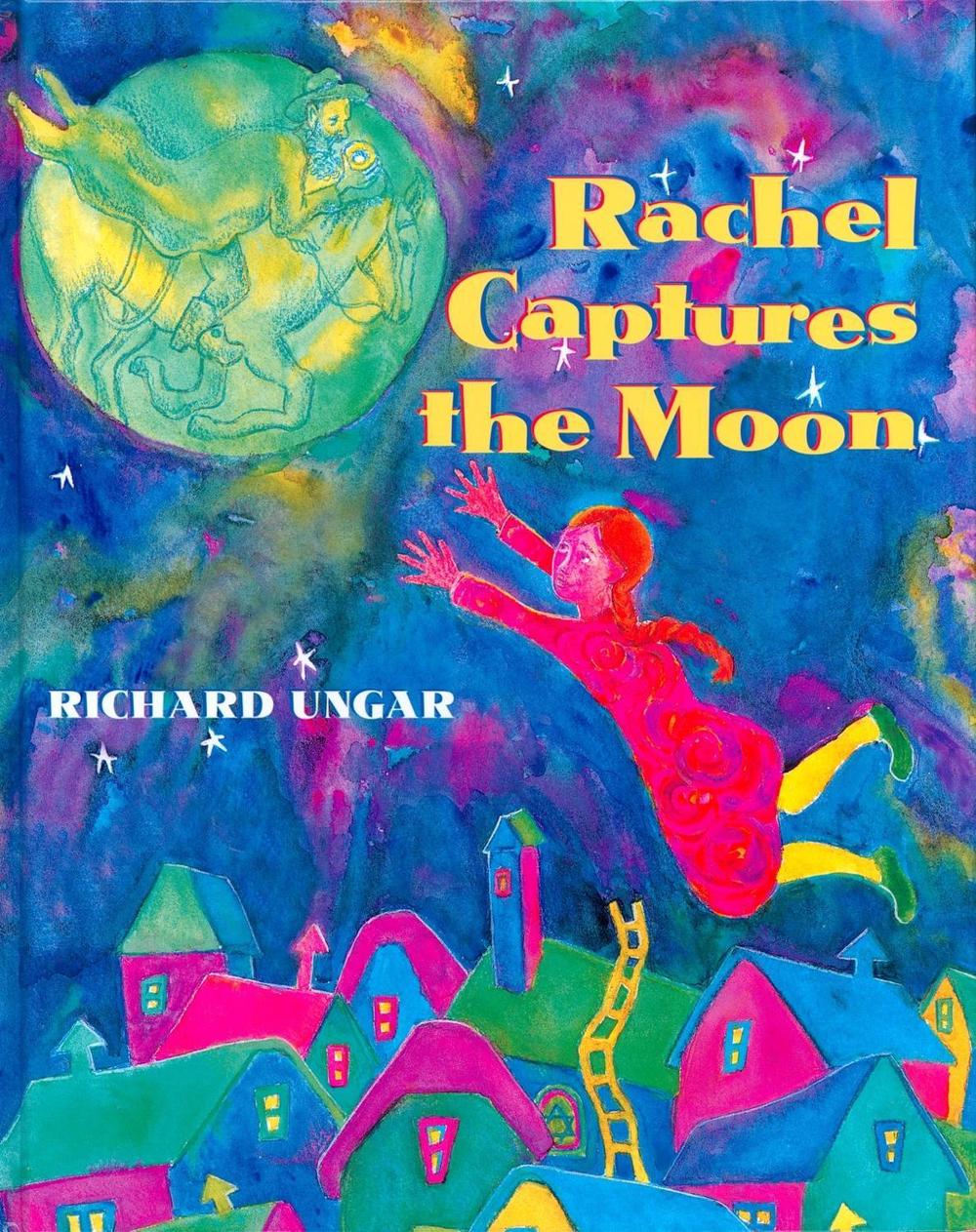 Rachel Captures the Moon by Richard Ungar - ISBN: 9780887765056