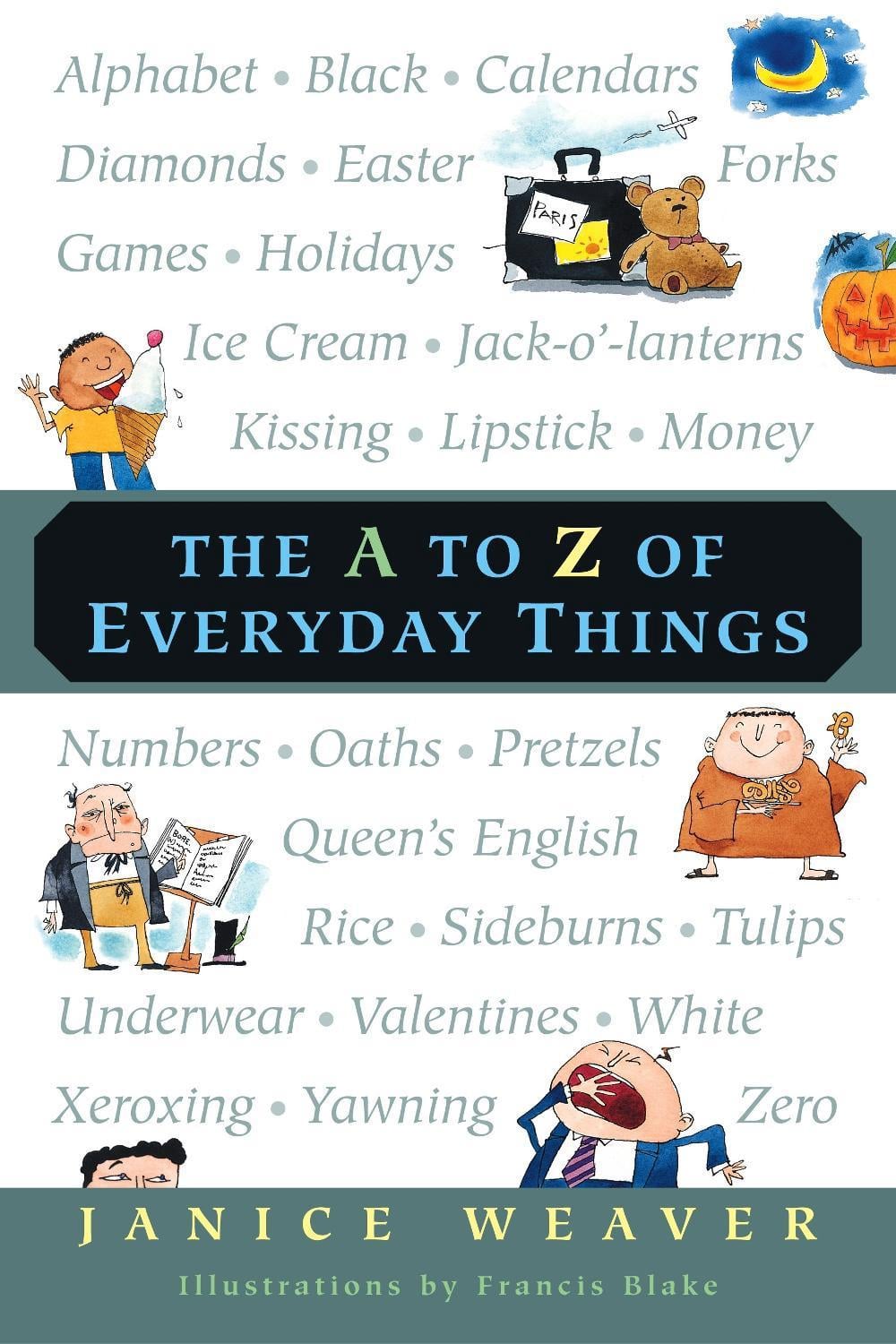 The A to Z of Everyday Things by Janice Weaver - ISBN: 9780887766718