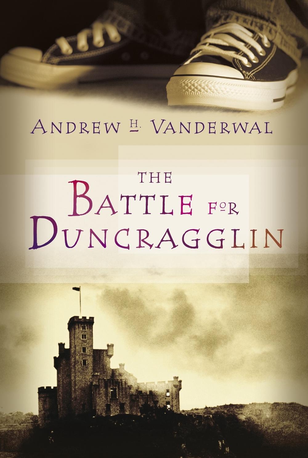 The Battle for Duncragglin by Andrew H. Vanderwal - ISBN: 9780887768866
