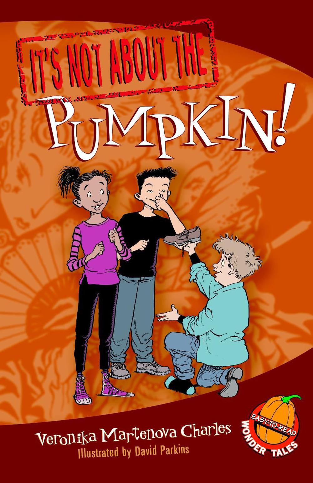 It's Not about the Pumpkin! by Veronika Martenova Charles - ISBN: 9780887769498
