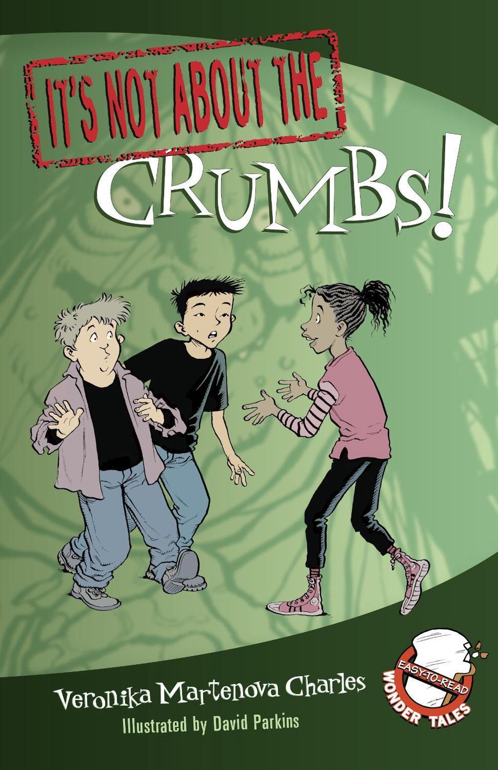 It's Not about the Crumbs! by Veronika Martenova Charles - ISBN: 9780887769535