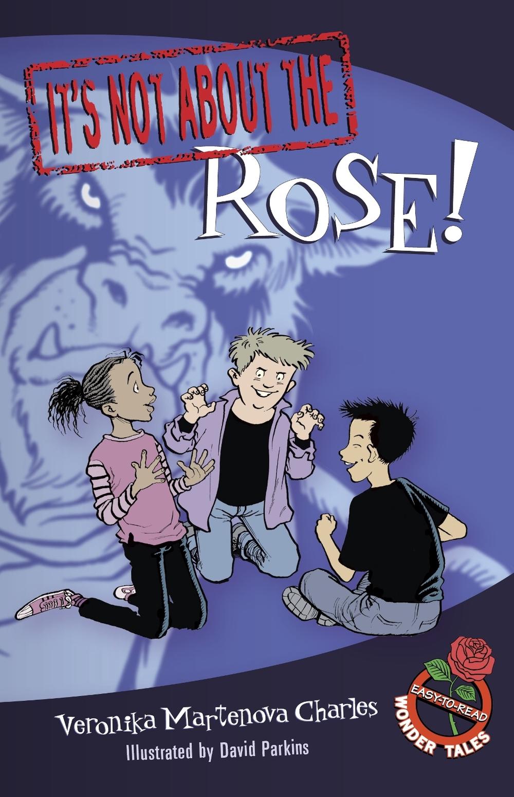 It's Not about the Rose! by Veronika Martenova Charles - ISBN: 9780887769542