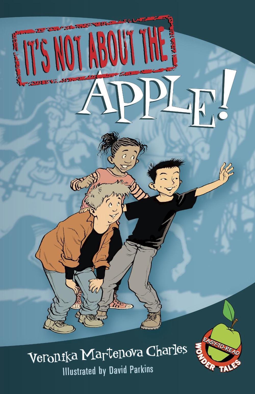It's Not about the Apple! by Veronika Martenova Charles - ISBN: 9780887769559