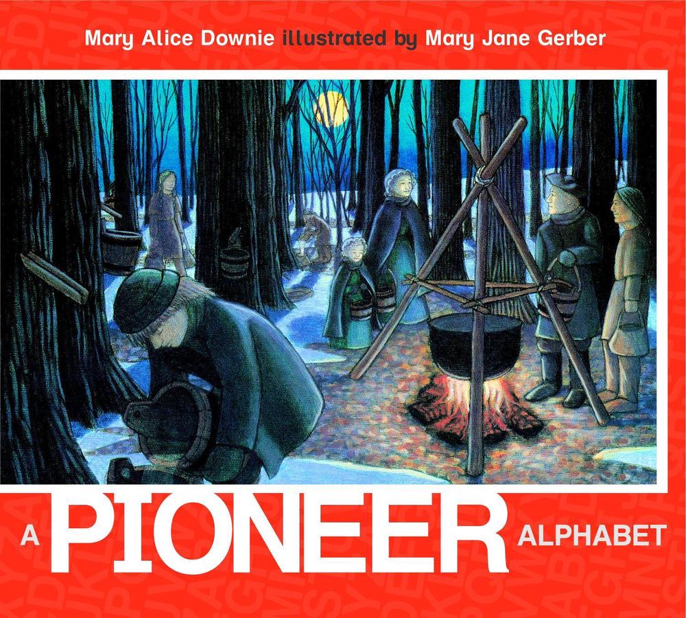 A Pioneer Alphabet by Mary Alice Downie - ISBN: 9780887769610
