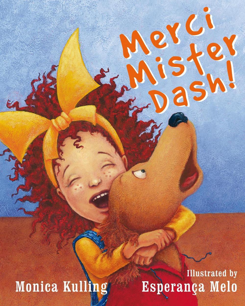 Merci Mister Dash! by Monica Kulling - ISBN: 9780887769641