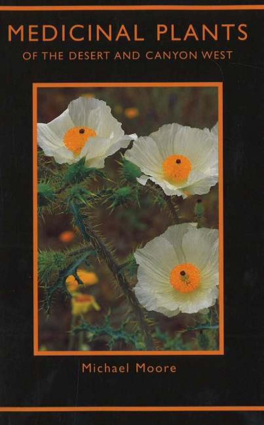 Medicinal Plants of the Desert & Canyon West by Michael Moore - ISBN: 9780890131824